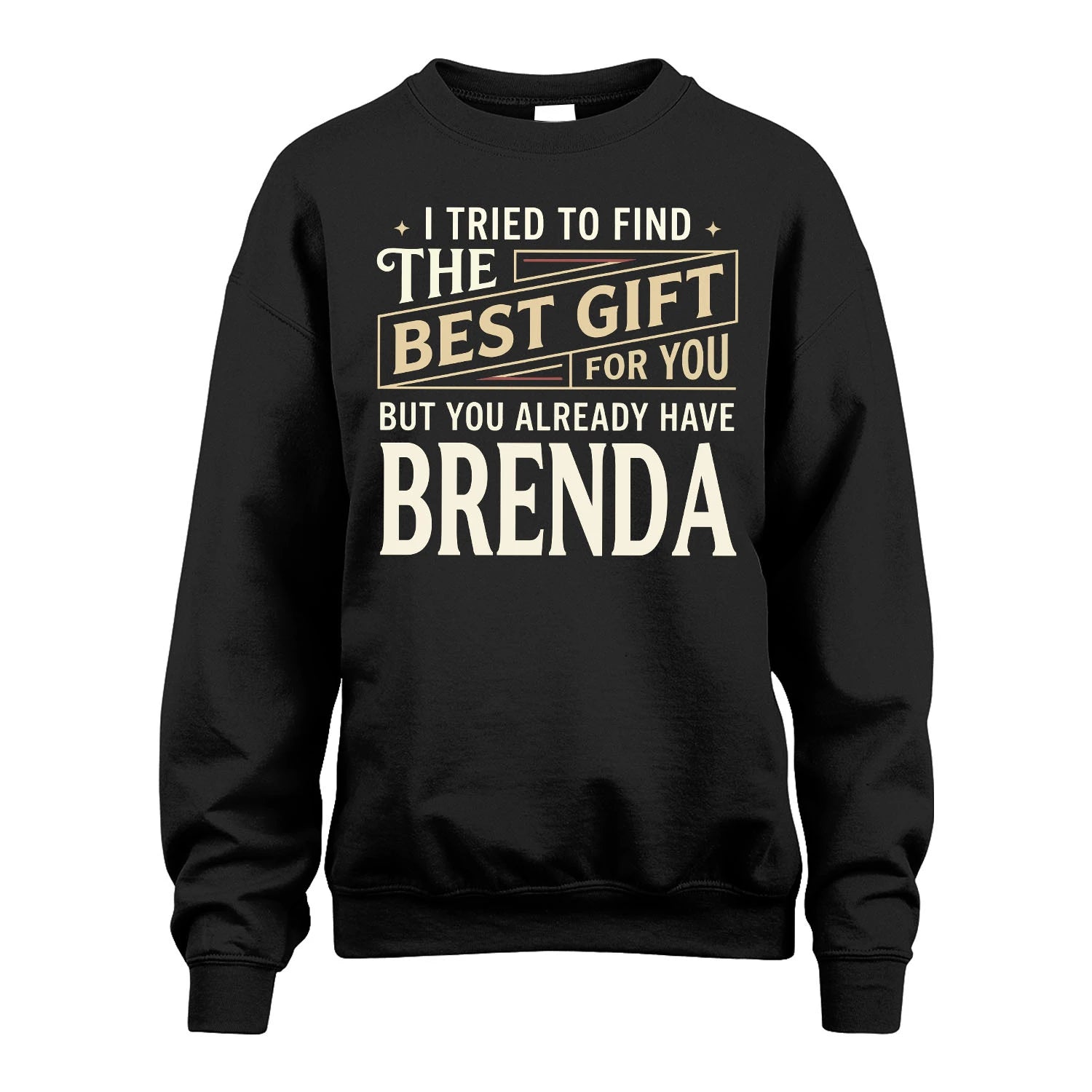 I Tried To Find The Best Gift For You Shirt BRENDA M1-3