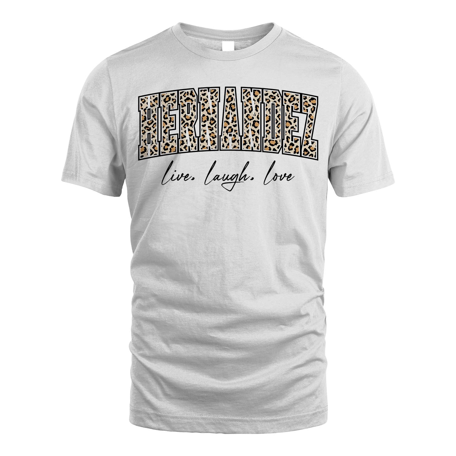 Live Laugh Love Custom Name With Leopard Pattern Shirt HERNANDEZ M1-13