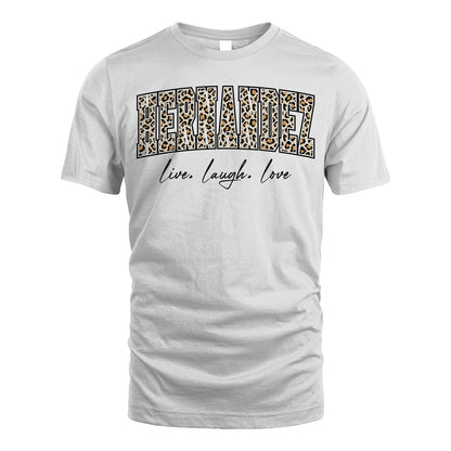 Live Laugh Love Custom Name With Leopard Pattern Shirt HERNANDEZ M1-13