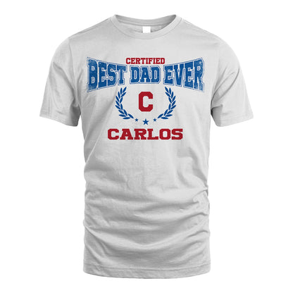 Certified Best Dad Ever Shirt CARLOS M1-11