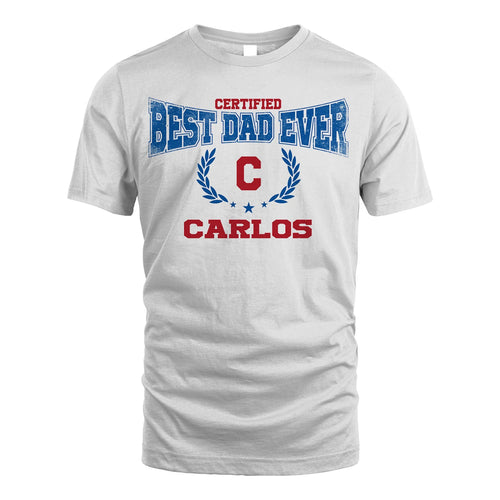 Certified Best Dad Ever Shirt CARLOS M1-11