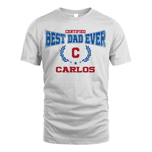 Certified Best Dad Ever Shirt CARLOS M1-11