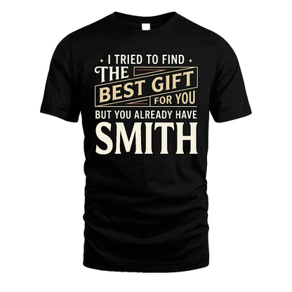 I Tried To Find The Best Gift For You Shirt SMITH M1-3