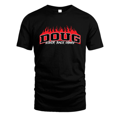 Never Back Down Your Name With Fire Shirt DOUG M1-37