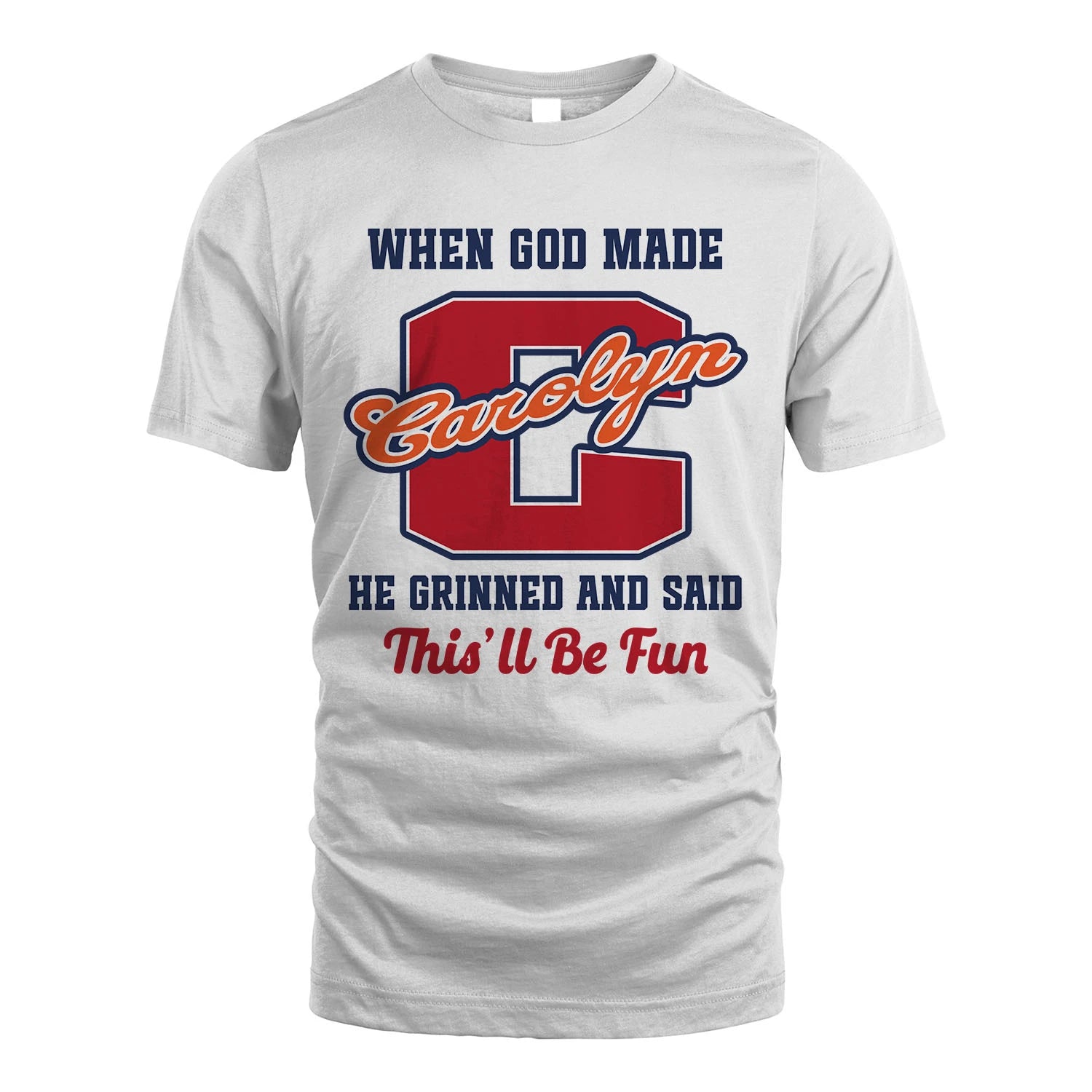God Made Your Name Custom Shirt CAROLYN M1-16