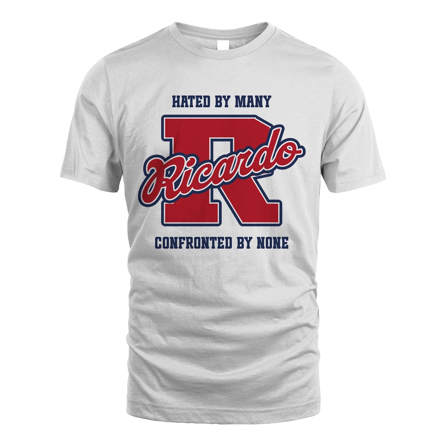 Hated By Many Confronted By None Personalized Name Shirt RICARDO M1-8