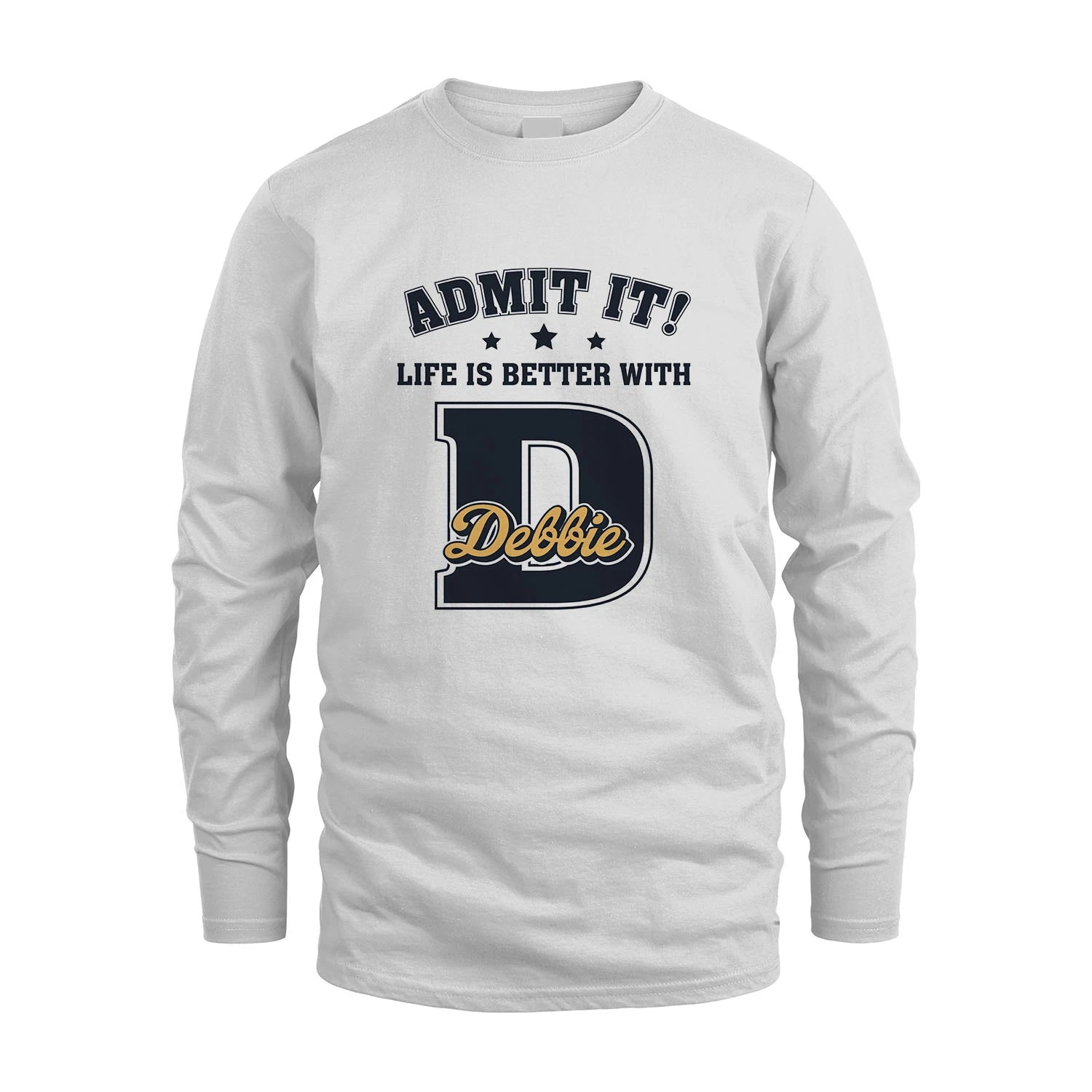 Life Is Better With Your Name Shirt DEBBIE M1-17