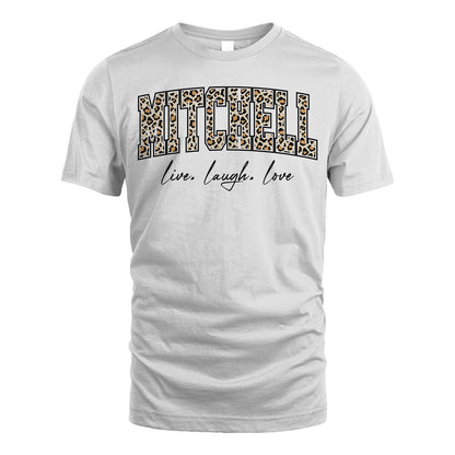 Live Laugh Love Custom Name With Leopard Pattern Shirt MITCHELL M1-13