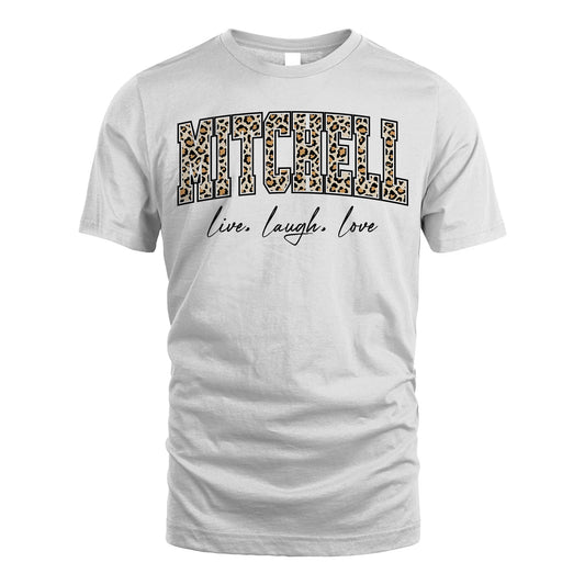 Live Laugh Love Custom Name With Leopard Pattern Shirt MITCHELL M1-13
