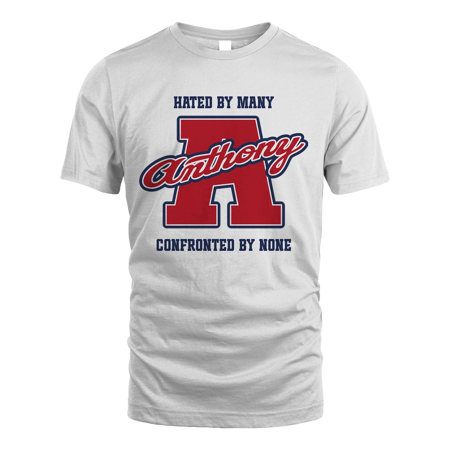 Hated By Many Confronted By None Personalized Name Shirt ANTHONY M1-8