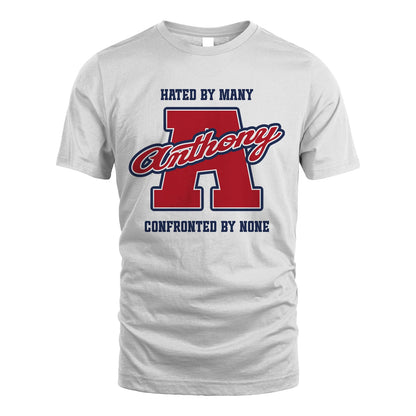 Hated By Many Confronted By None Personalized Name Shirt ANTHONY M1-8