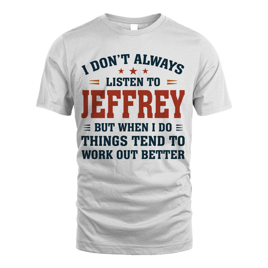 I Don't Always Listen To... JEFFREY M1-2