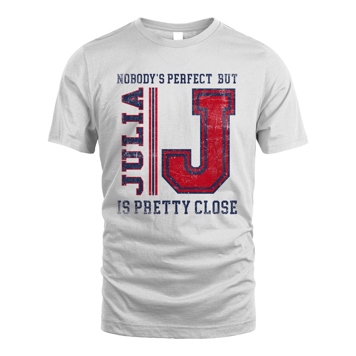 Nobody's Perfect, But Your Name Is Pretty Close JULIA M1-21
