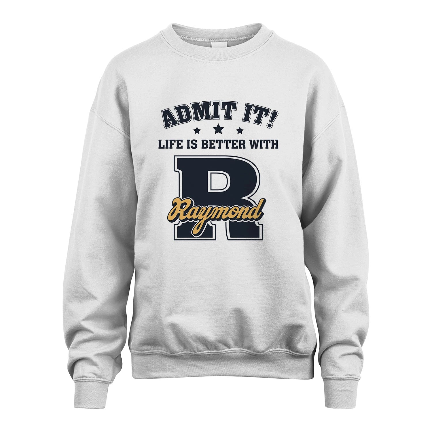 Life Is Better With Your Name Shirt RAYMOND M1-17