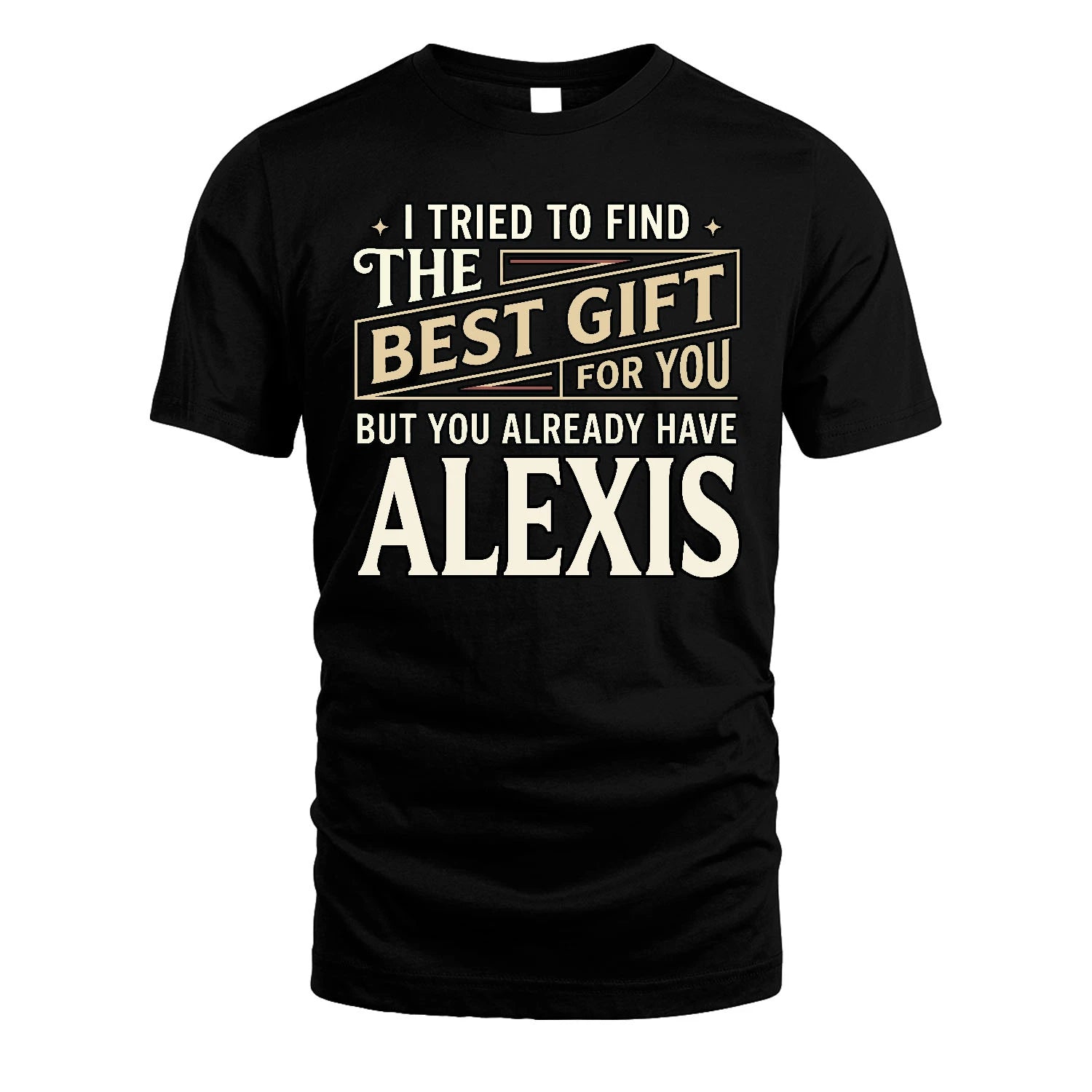 I Tried To Find The Best Gift For You Shirt ALEXIS M1-3