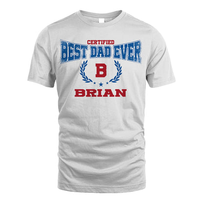 Certified Best Dad Ever Shirt BRIAN M1-11