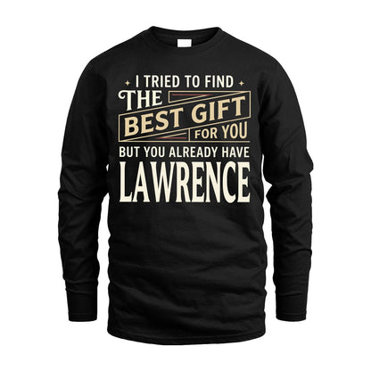 I Tried To Find The Best Gift For You Shirt LAWRENCE M1-3