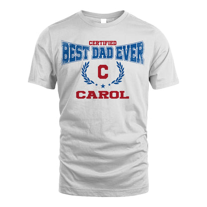 Certified Best Dad Ever Shirt CAROL M1-11
