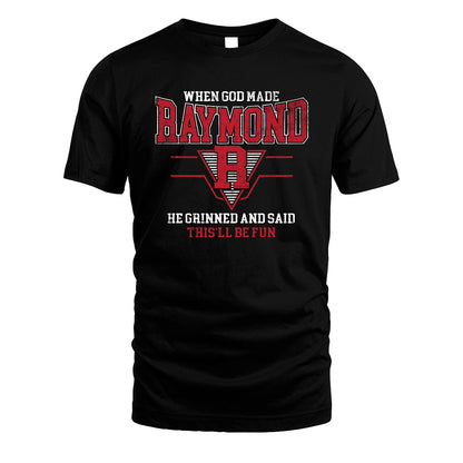 When God Made Your Name He Grinned And Said This'll Be Fun Baseball Shirt RAYMOND M1-29