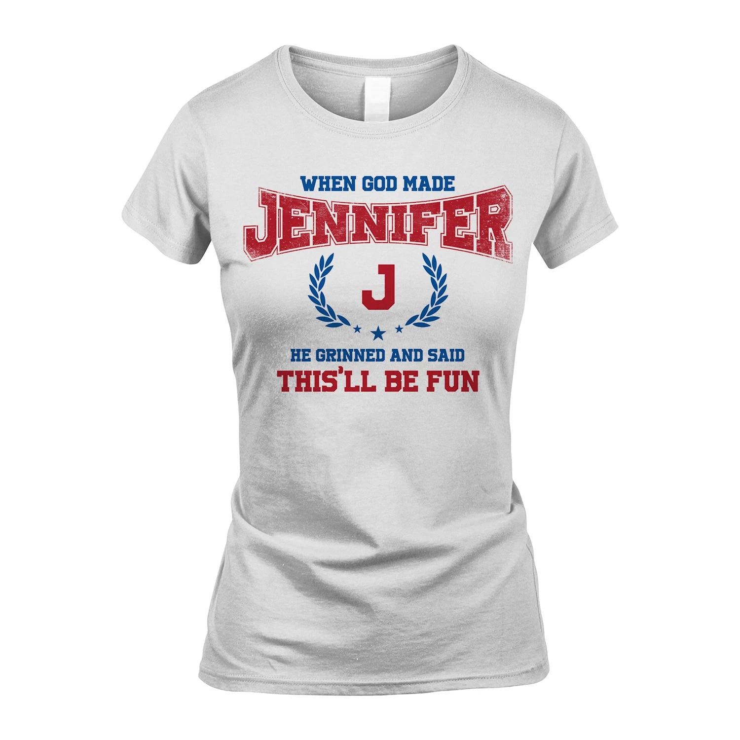 When God Made He Grinned And Said This'll Be Fun Shirt JENNIFER M1-12