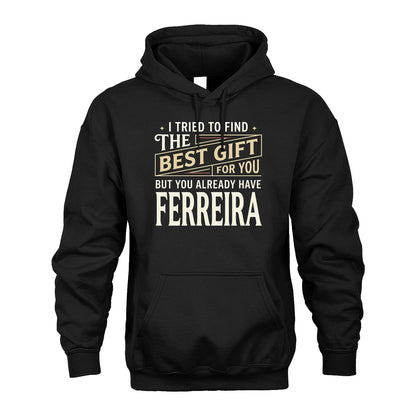 I Tried To Find The Best Gift For You Shirt FERREIRA M1-3