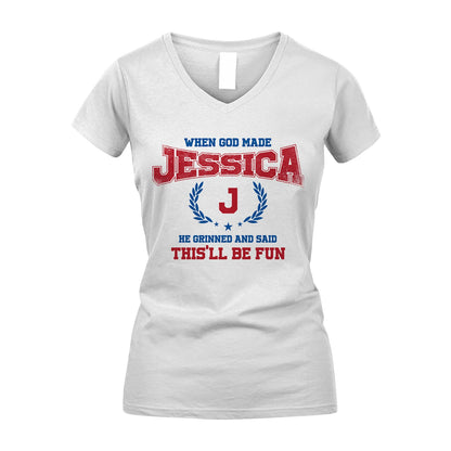 When God Made He Grinned And Said This'll Be Fun Shirt JESSICA M1-12