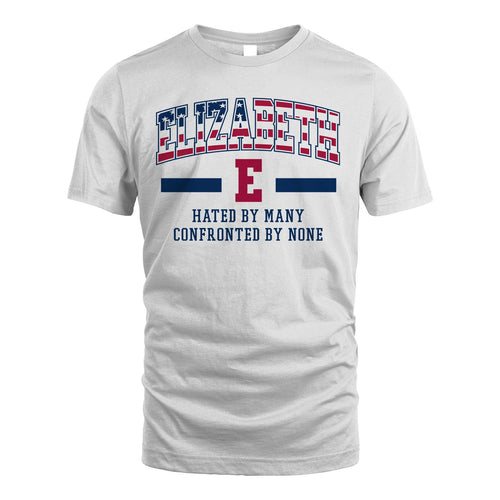 Hated By Many Confronted By None America Shirt ELIZABETH M1-10