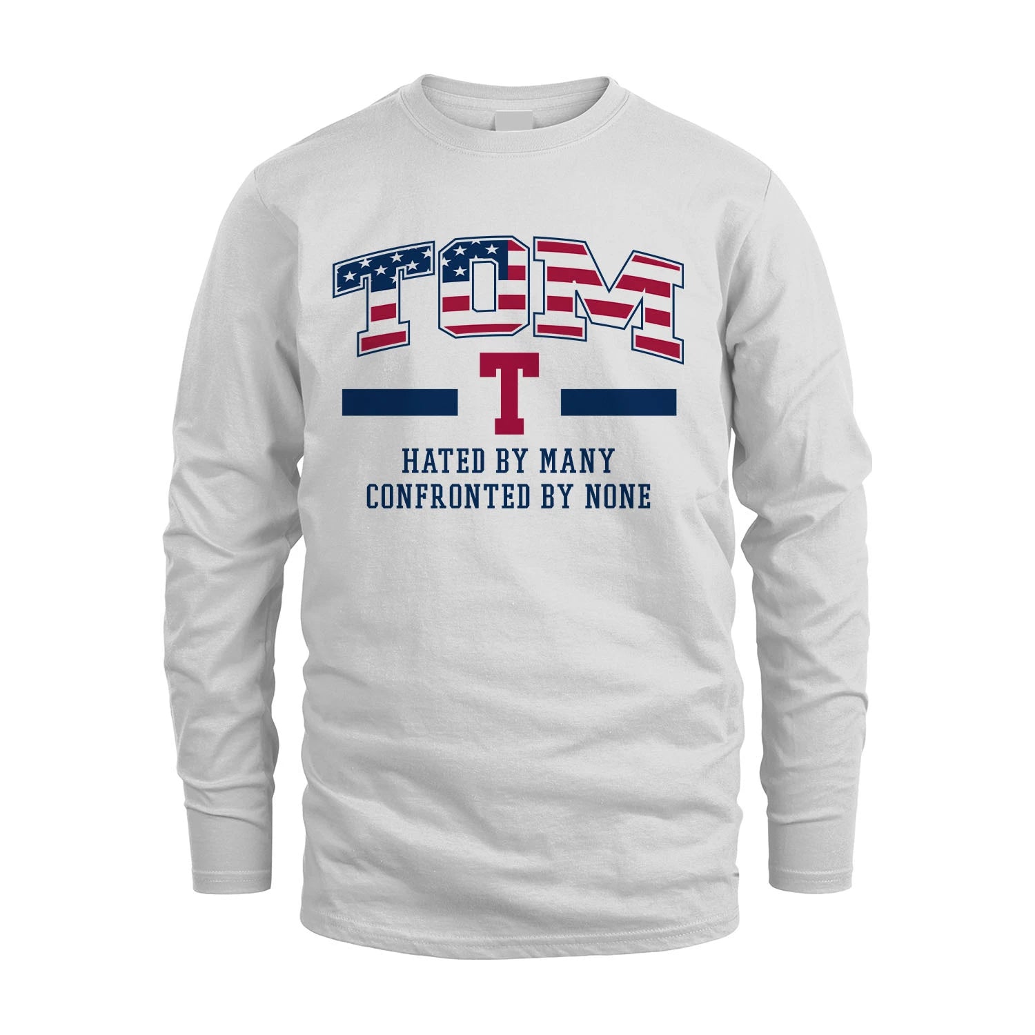 Hated By Many Confronted By None America Shirt TOM M1-10