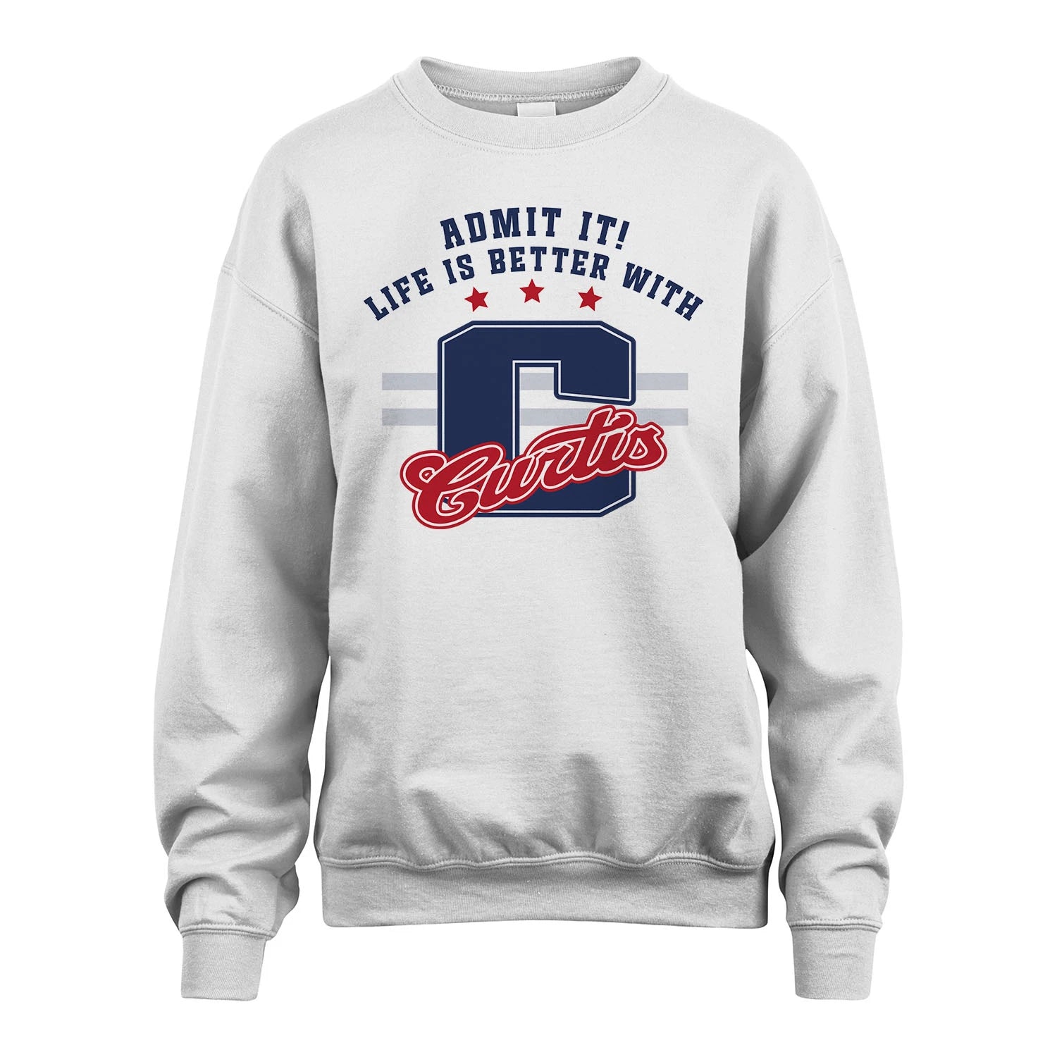 Admit It Life Is Better With Your Name Custom Shirt CURTIS M1-20