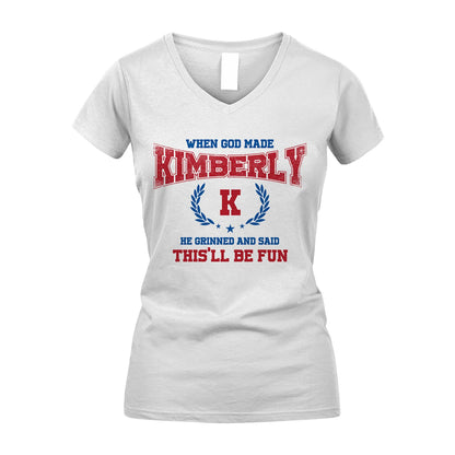 When God Made He Grinned And Said This'll Be Fun Shirt KIMBERLY M1-12