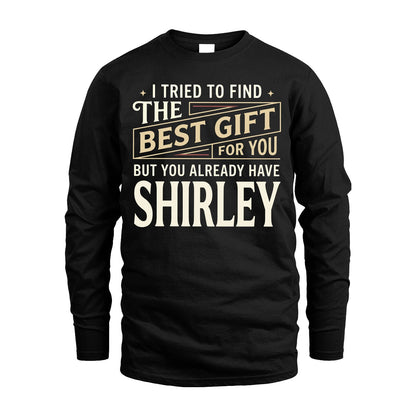 I Tried To Find The Best Gift For You Shirt SHIRLEY M1-3