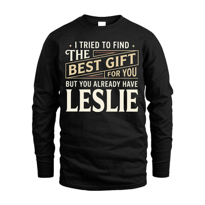 I Tried To Find The Best Gift For You Shirt LESLIE M1-3