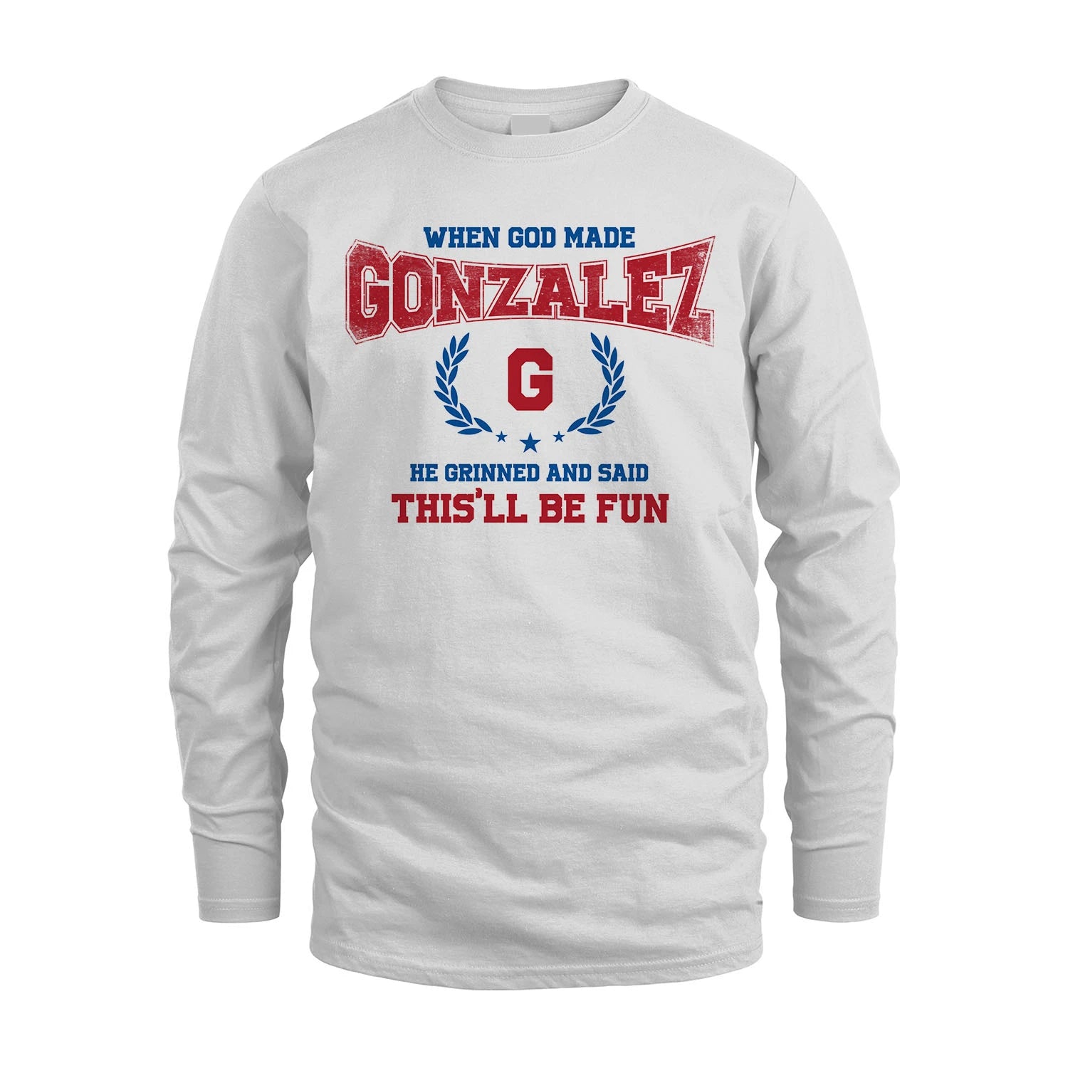 When God Made He Grinned And Said This'll Be Fun Shirt GONZALEZ M1-12
