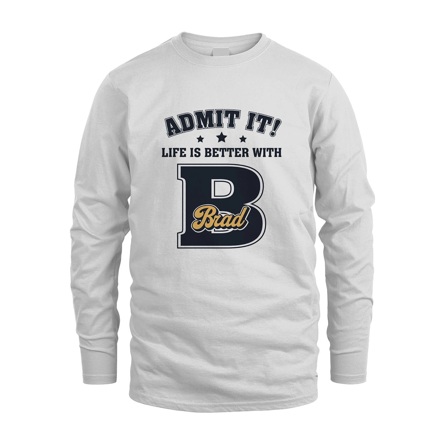 Life Is Better With Your Name Shirt BRAD M1-17