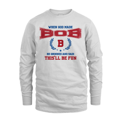 When God Made He Grinned And Said This'll Be Fun Shirt BOB M1-12