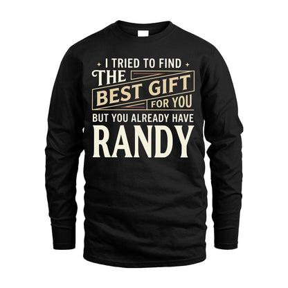 I Tried To Find The Best Gift For You Shirt RANDY M1-3