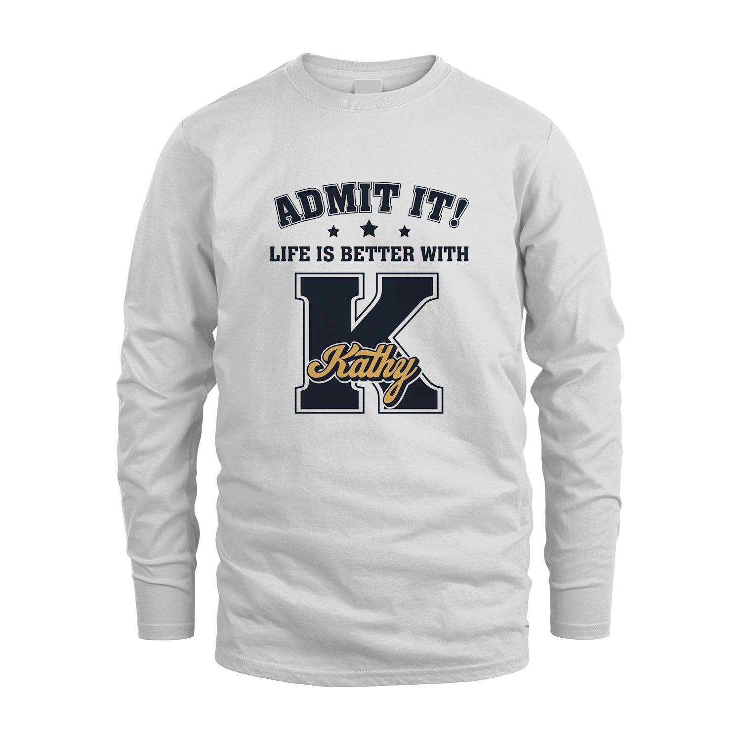 Life Is Better With Your Name Shirt KATHY M1-17