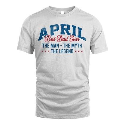 Best Dad Ever The Man The Myth The Legend APRIL M1-7