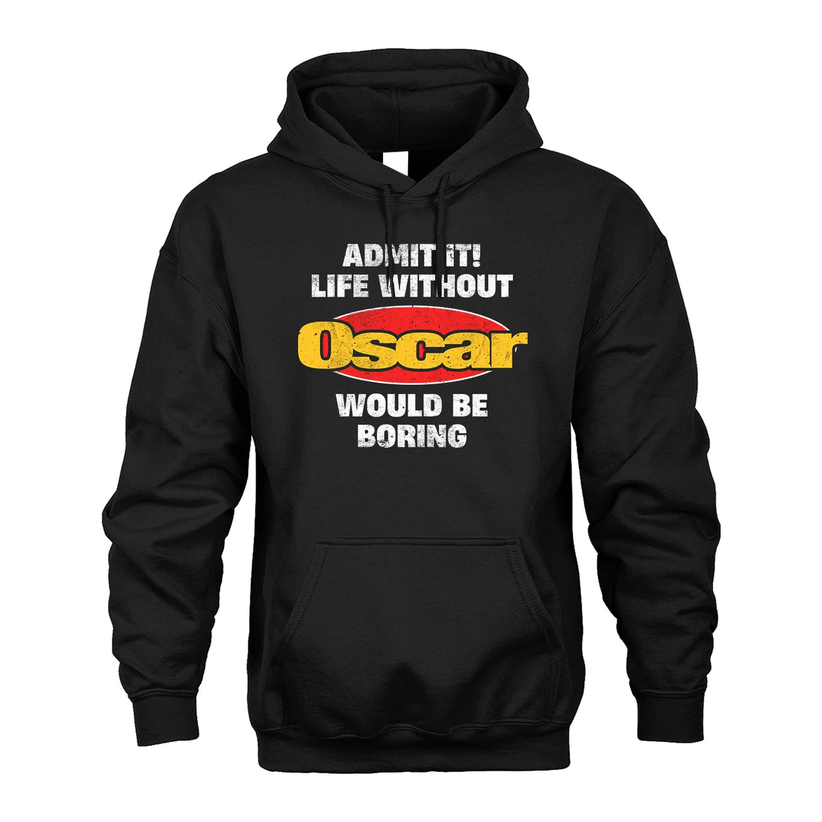 Admit It Life Without Your Name Would Be Boring Funny Custom Shirt OSCAR M1-43