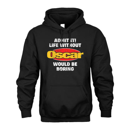 Admit It Life Without Your Name Would Be Boring Funny Custom Shirt OSCAR M1-43