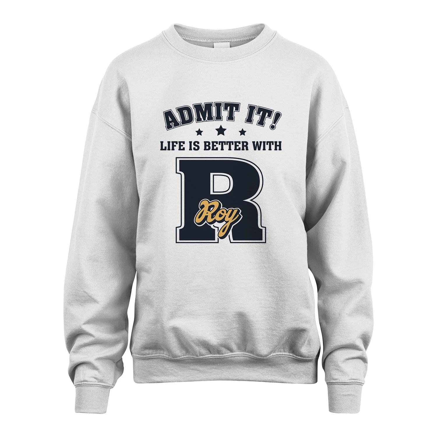 Life Is Better With Your Name Shirt ROY M1-17