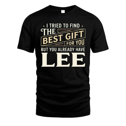 I Tried To Find The Best Gift For You Shirt LEE M1-3