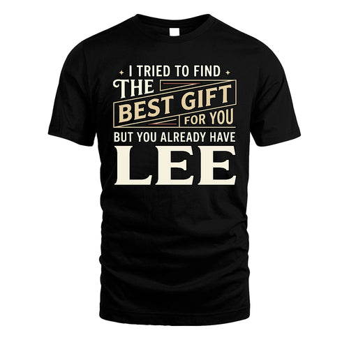 I Tried To Find The Best Gift For You Shirt LEE M1-3