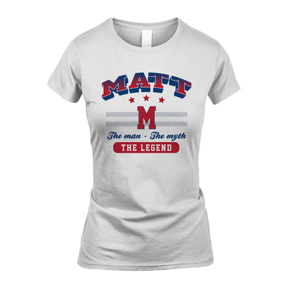 The Man The Myth The Legend With Your Name Shirt MATT M1-35