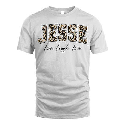 Live Laugh Love Custom Name With Leopard Pattern Shirt JESSE M1-13