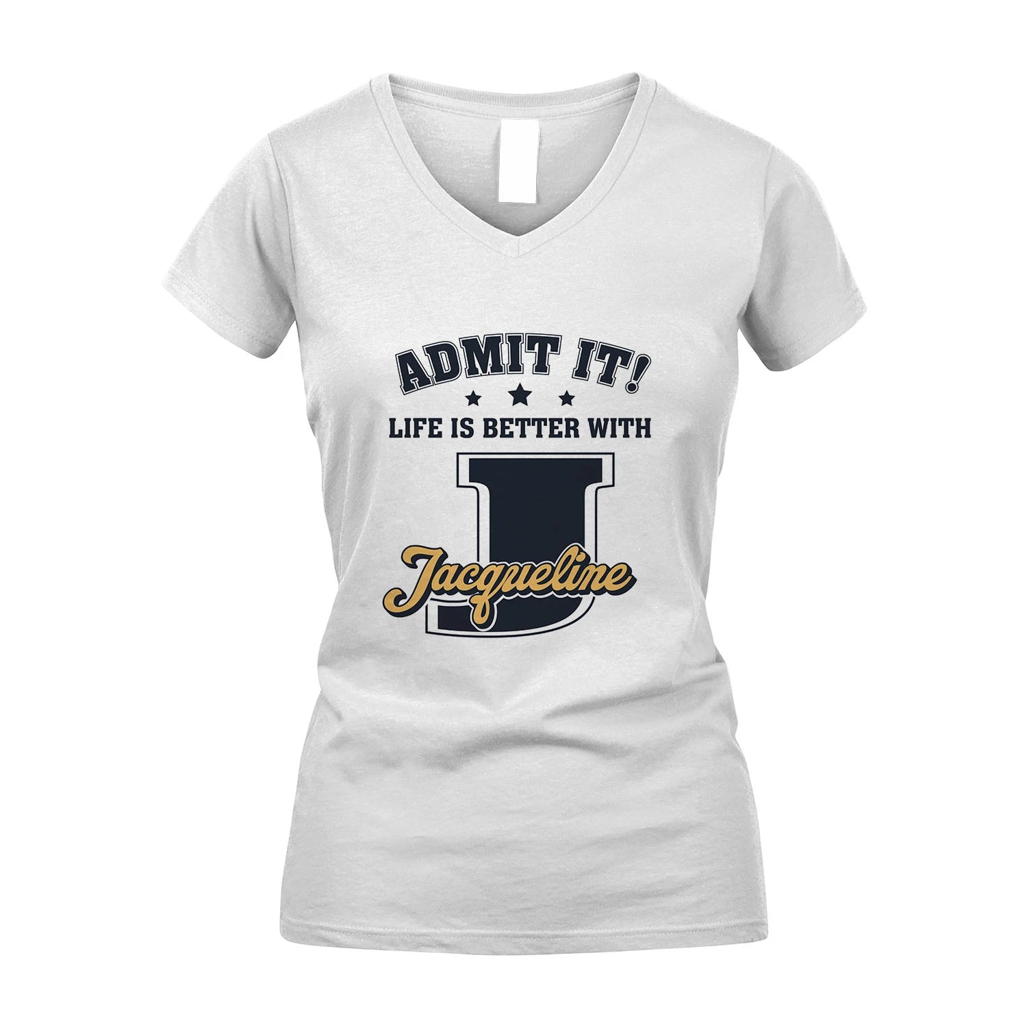 Life Is Better With Your Name Shirt JACQUELINE M1-17