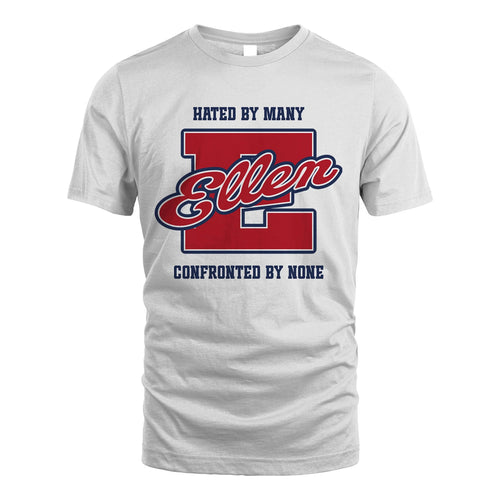 Hated By Many Confronted By None Personalized Name Shirt ELLEN M1-8