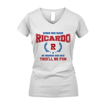 When God Made He Grinned And Said This'll Be Fun Shirt RICARDO M1-12