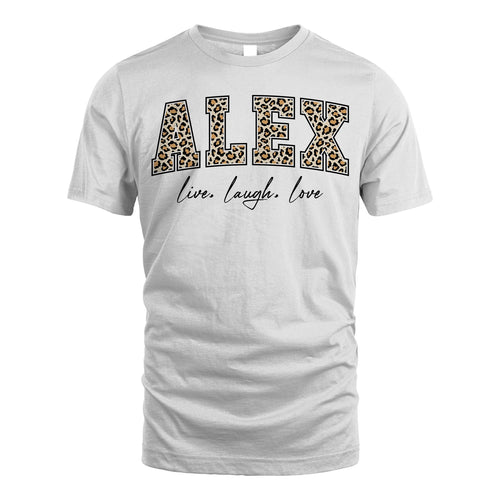 Live Laugh Love Custom Name With Leopard Pattern Shirt ALEX M1-13