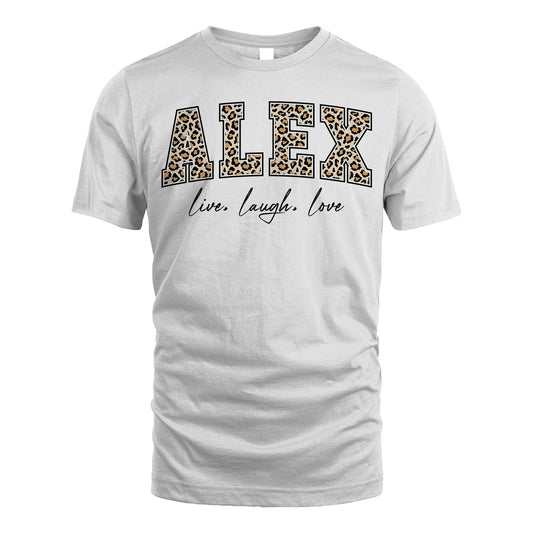 Live Laugh Love Custom Name With Leopard Pattern Shirt ALEX M1-13